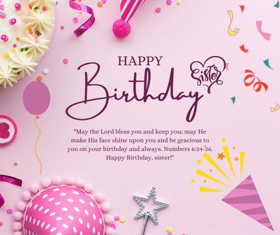 A festive birthday card with the text "birthday wishes for sister" surrounded by pink and yellow balloons, confetti, and a Bible verse from Numbers 6:24-26 on a light pink background