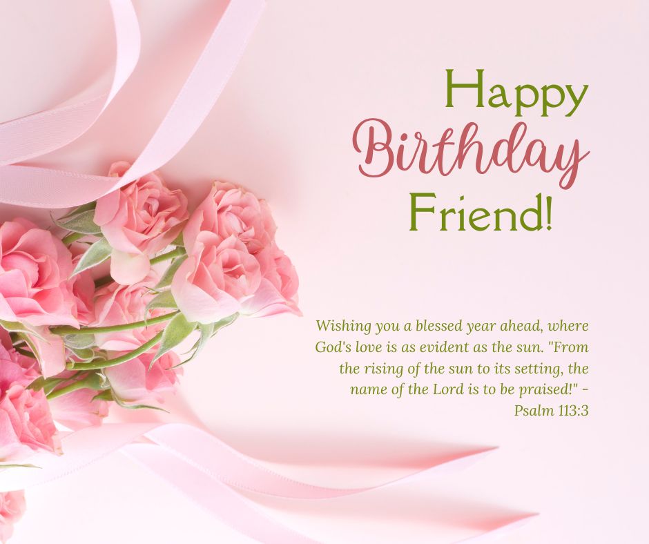 A birthday greeting card with pink roses and ribbons on a light pink background reads "Heart Touching Birthday Wishes, Happy Birthday Friend!" and features a biblical quote from Psalm 113:3.