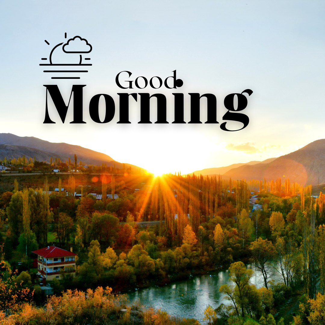 A picturesque sunrise over a peaceful village with autumn foliage, a flowing river, and mountains in the background. The image features the text "Good Morning," capturing the essence of a fresh start. Perfect for good morning nature images, HD quality, and new perspectives.