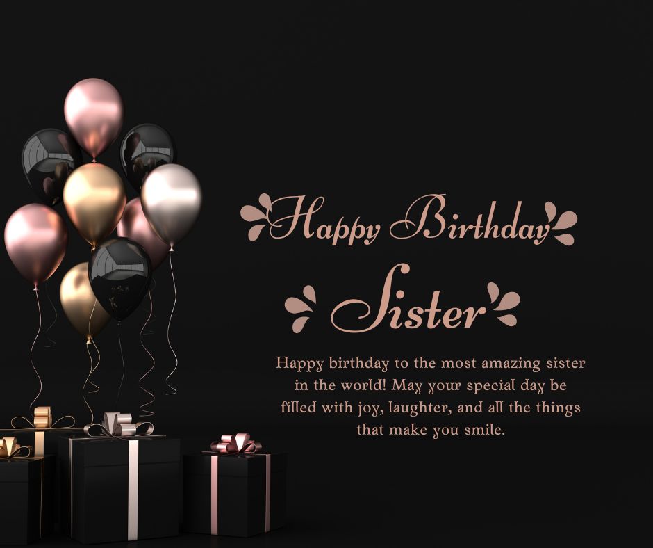 Elegant birthday wishes for sister featuring “happy birthday sister” in cursive with a message, accompanied by clusters of stylish black and gold balloons on a dark background.