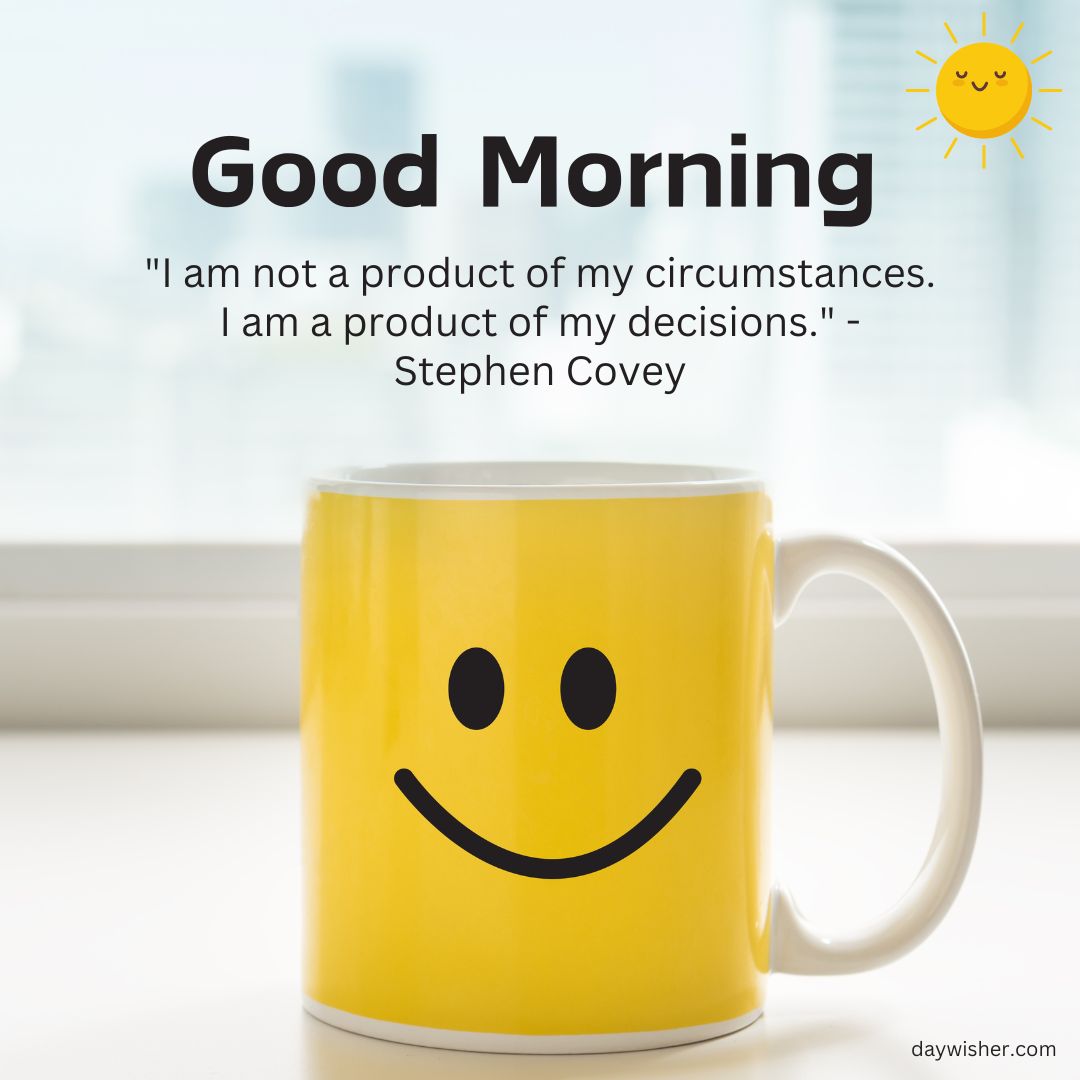 A bright yellow mug with a smiley face on it sits in front of a window. The mug has a "Good Morning Images with Positive Words" message and a quote by Stephen Covey: 