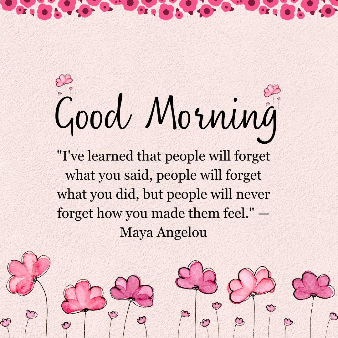Inspirational "Good Morning" greeting card featuring a quote by Maya Angelou surrounded by delicate pink floral illustrations on a textured background, enhanced with positive words.