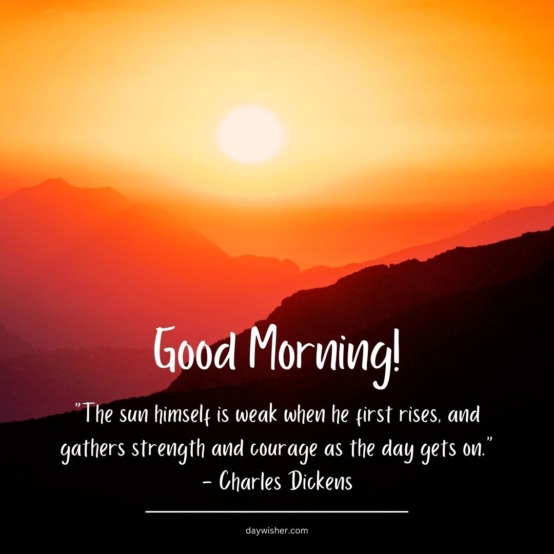 A vibrant sunrise with a large, glowing sun above the horizon, set against silhouetted mountains. The image includes an inspiring quote from Charles Dickens about the sun gaining strength as the day progresses,