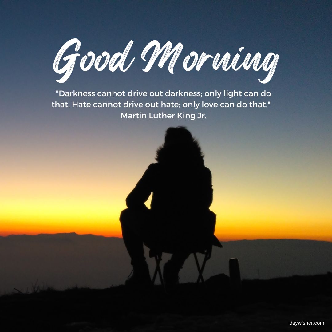 A silhouette of a person sitting on a hill, watching a sunrise with the sky gradient from orange to blue. The image includes a "Good Morning" greeting with positive words and a quote by Martin Luther