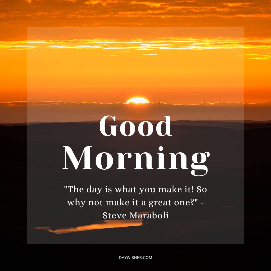 A serene sunrise with a vibrant orange sky, viewed over a darkened landscape. Overlaid text reads "Good Morning," accompanied by a motivational quote by Steve Maraboli and positive words.