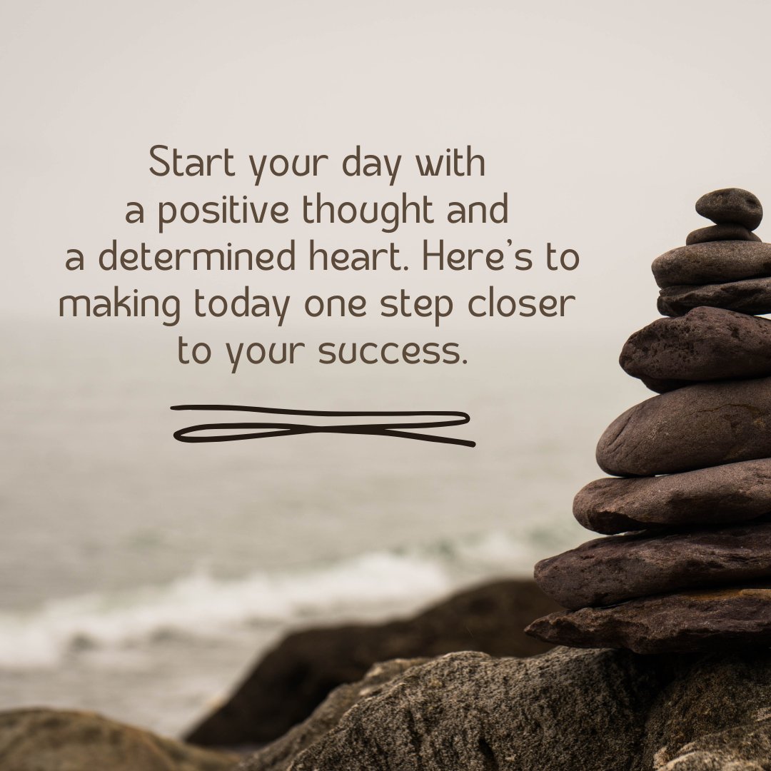 Serene image of a stack of smooth stones balanced on a rocky beach, overlaid with an inspiring quote: 'Start your day with a positive thought and a determined heart. Here’s to making today one step closer to your success.' Perfectly symbolizing the best motivational wishes for students to achieve success, against the backdrop of a calm sea.