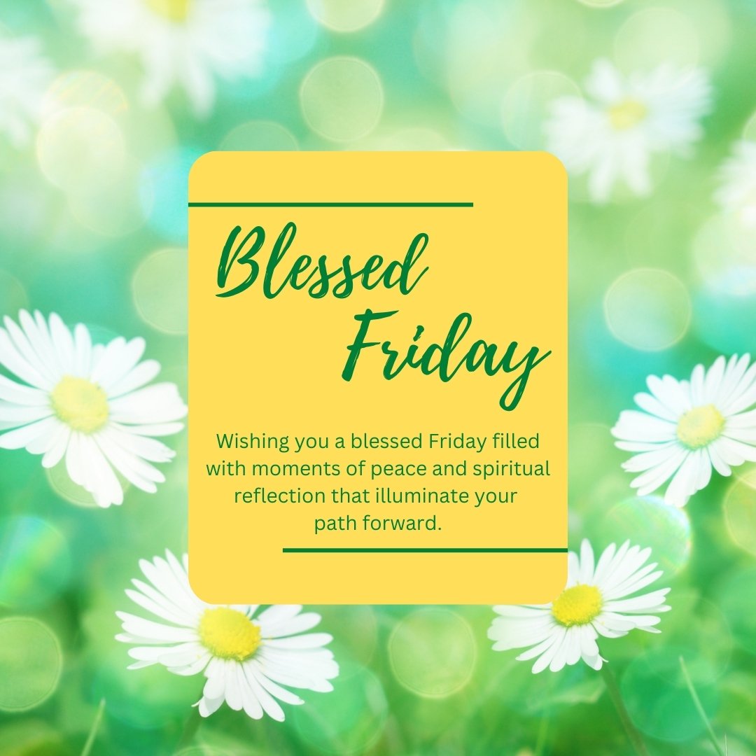 Find Peace in Friday Prayers and Blessings with a serene image featuring a 'Blessed Friday' message on a vibrant yellow background surrounded by a soft-focus view of white daisies and a glowing green backdrop.