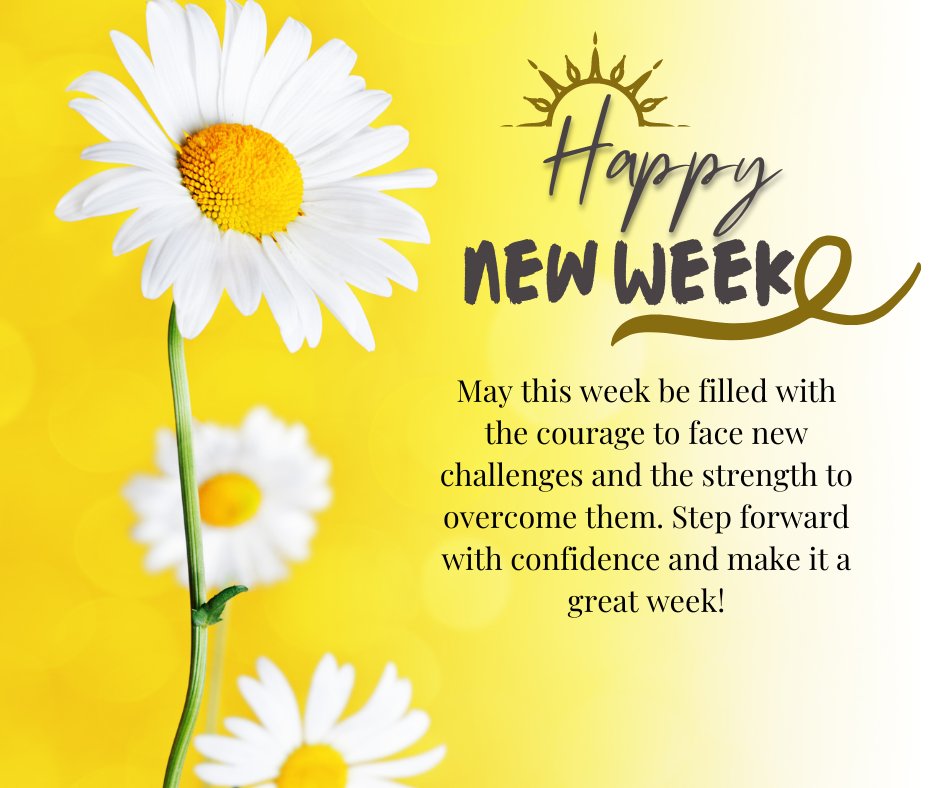 Motivational Great Week Wishes with a vibrant image of white daisies on a bright yellow background, encouraging strength and confidence for overcoming challenges in the new week.