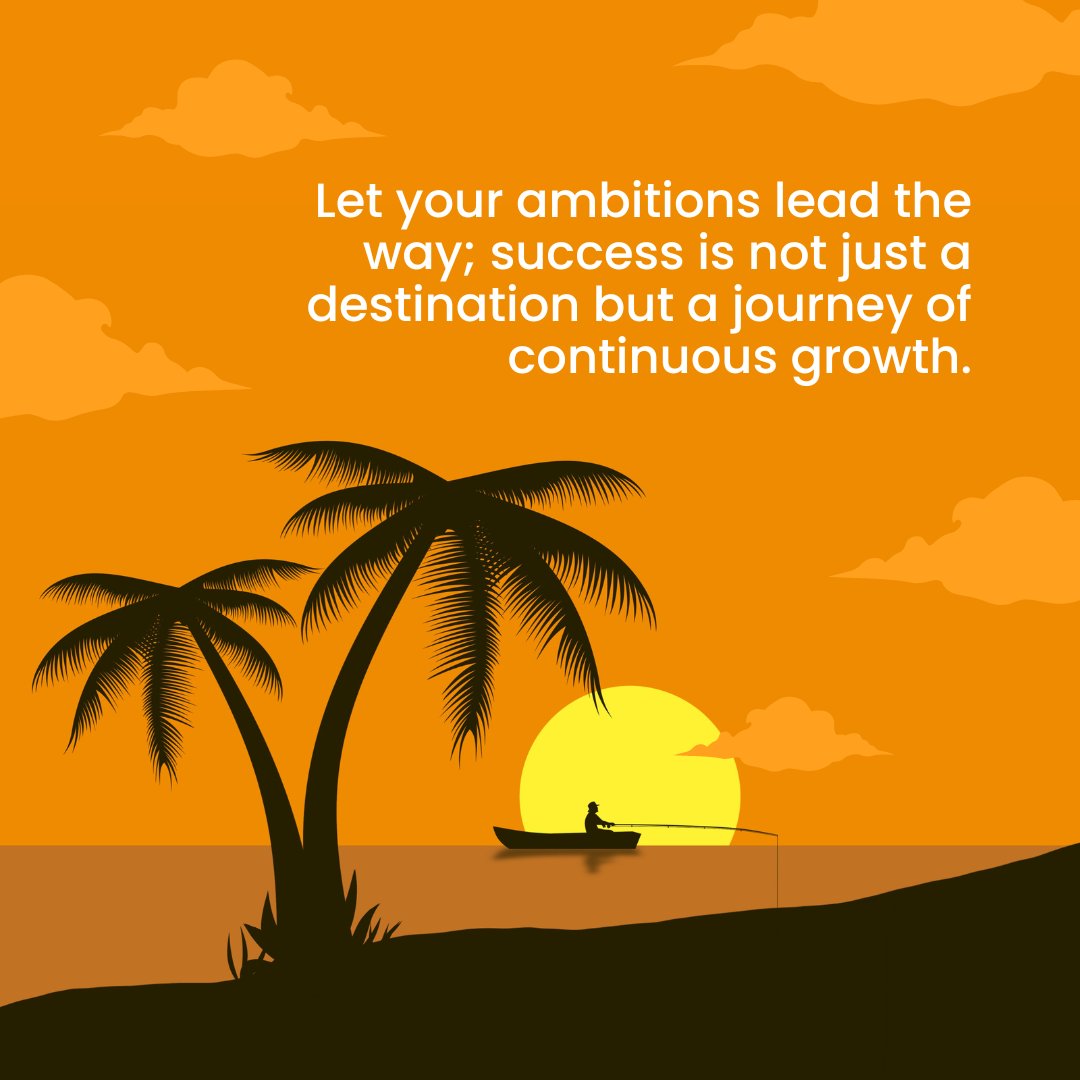 Silhouetted tropical scene at sunset featuring two palm trees and a lone fisherman in a boat against a vibrant orange sky. Overlaid text states: 'Let your ambitions lead the way; success is not just a destination but a journey of continuous growth.' This image beautifully illustrates motivational lines for success to keep you going.