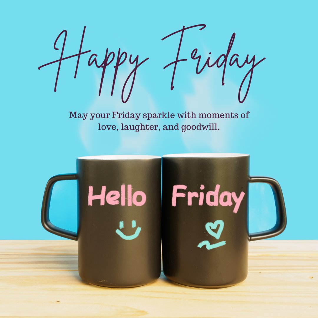 Two coffee mugs with 'Hello' and 'Friday' written in chalk, placed on a wooden table against a blue background with text 'Happy Friday - May your Friday sparkle with moments of love, laughter, and goodwill.'
