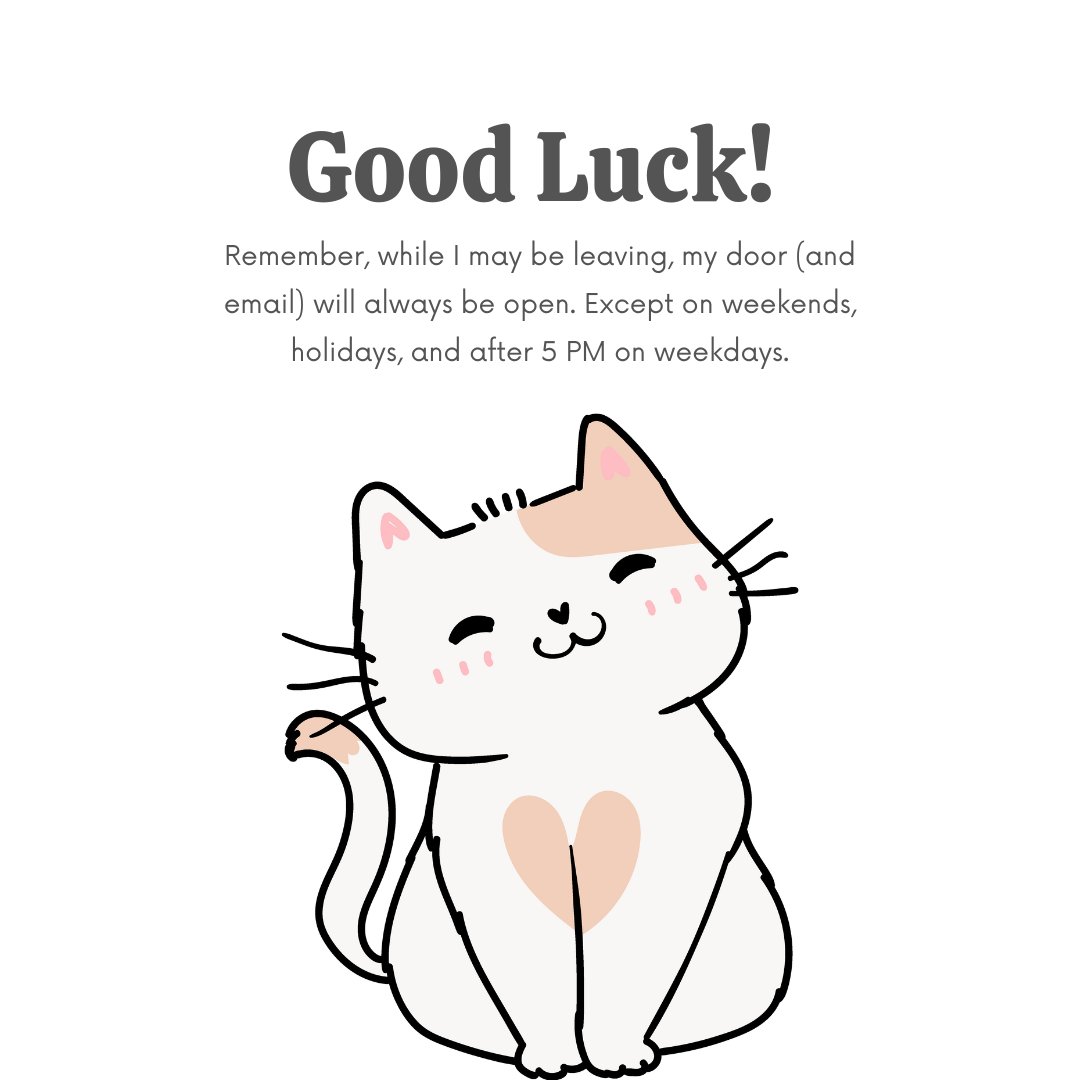 Funny farewell message to colleagues in office featuring a cute cartoon cat with a heart on its chest. The message reads: 'Good Luck! Remember, while I may be leaving, my door (and email) will always be open. Except on weekends, holidays, and after 5 PM on weekdays.'