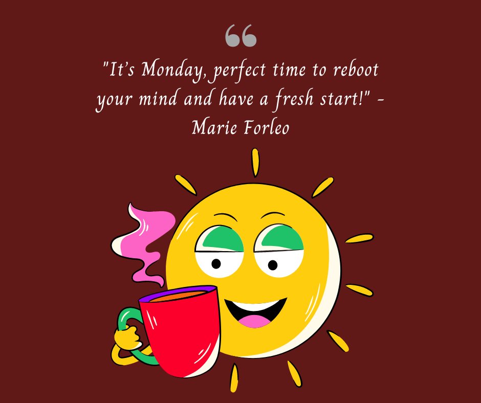 Smiling sun holding a coffee cup with an inspirational Monday quote for work by Marie Forleo: 'It’s Monday, perfect time to reboot your mind and have a fresh start!'