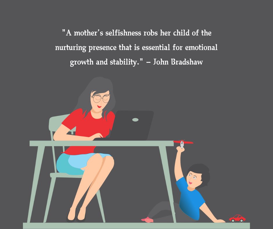 Illustration of a mother working on her laptop while her young child plays on the floor, seeking her attention. The quote by John Bradshaw reads, "A mother’s selfishness robs her child of the nurturing presence that is essential for emotional growth and stability." The image represents the emotional impact captured in mom abandonment selfish parents quotes.