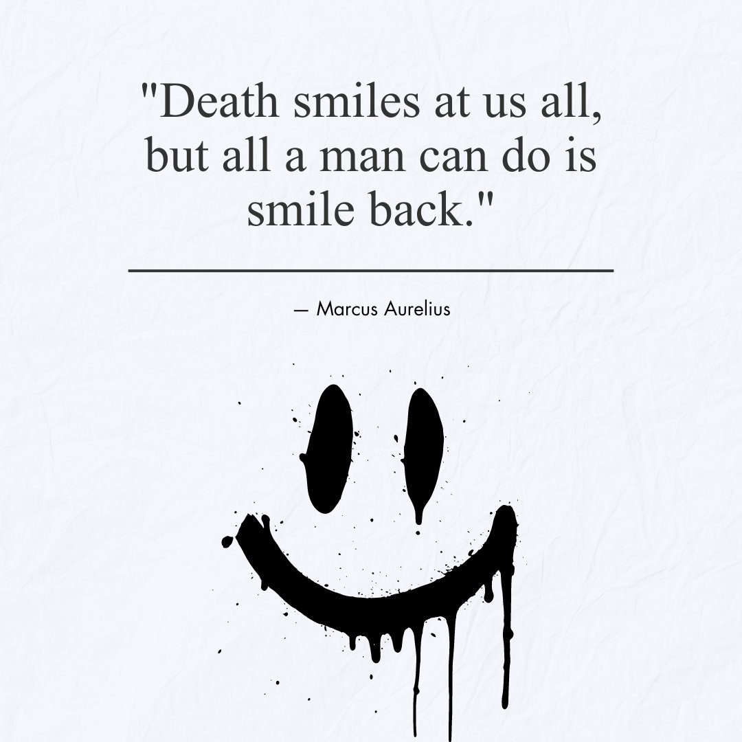 Quote by Marcus Aurelius that reads 'Death smiles at us all, but all a man can do is smile back,' accompanied by a dripping smiley face illustration. This image emphasizes the theme of Quotes About Finding Peace in Death and Afterlife.