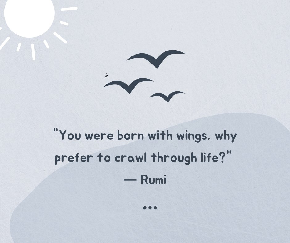 Illustration of birds flying under the sun, paired with the quote 'You were born with wings, why prefer to crawl through life?' by Rumi. This image reflects the theme of Quotes About Finding Peace in Someone, symbolizing freedom and personal growth through relationships.