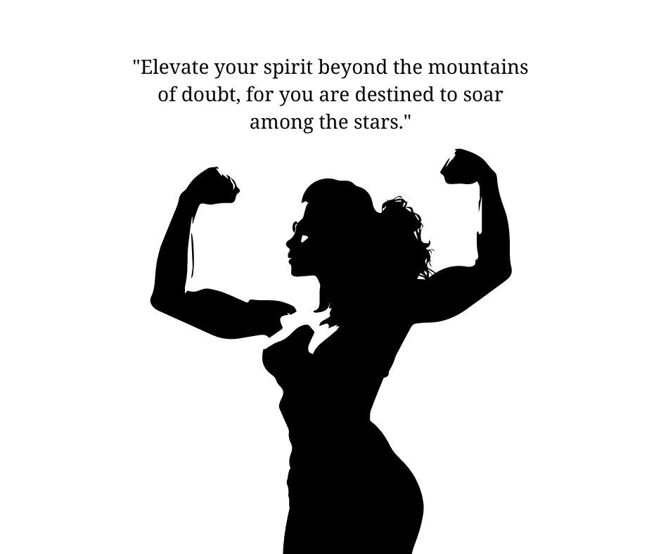 Silhouette of a strong woman flexing her muscles, paired with an inspiring quote encouraging women to elevate their spirit and soar above doubt, symbolizing uplifting encouraging words for women.