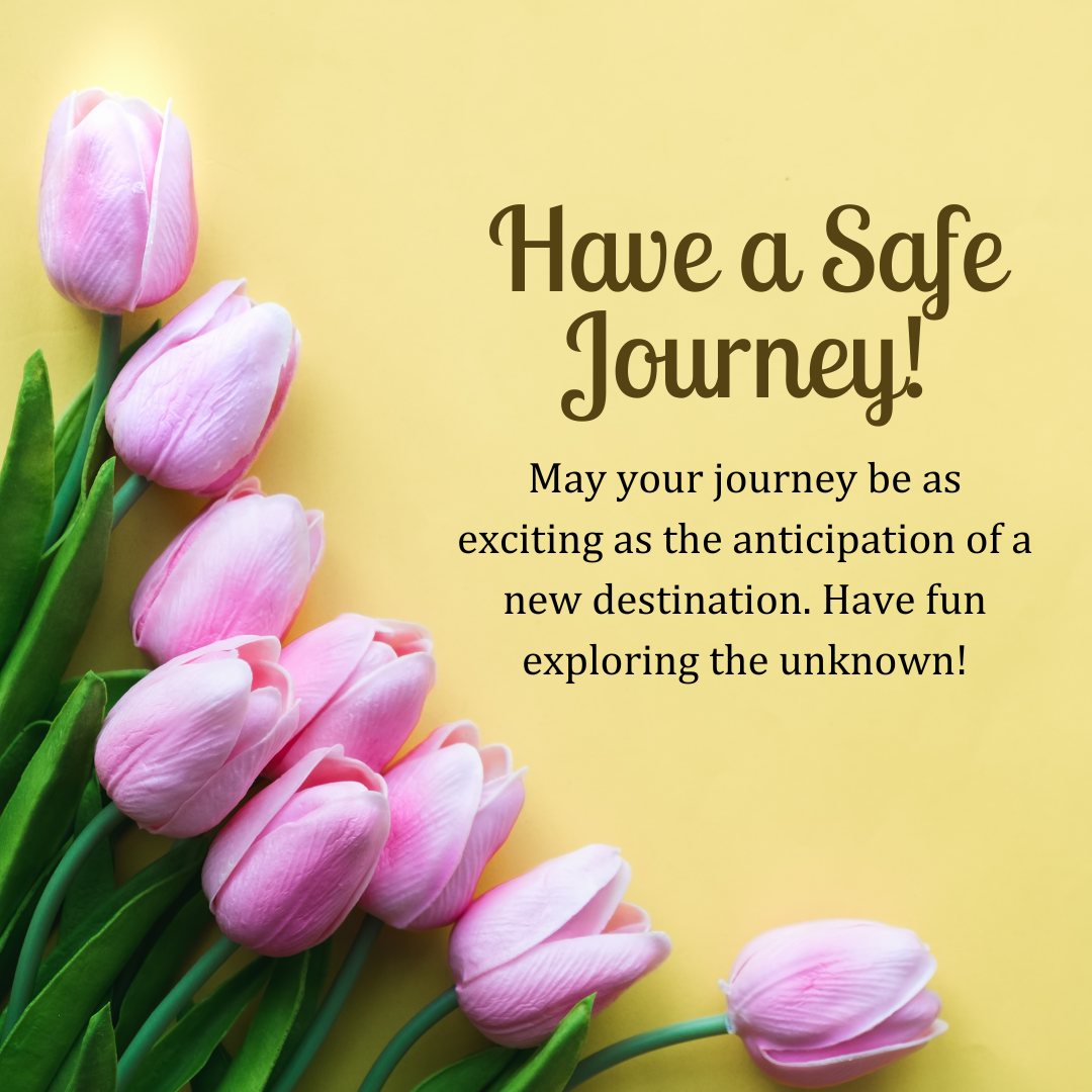 Vibrant pink tulips on a yellow background with the message 'Have a Safe Journey! May your journey be as exciting as the anticipation of a new destination. Have fun exploring the unknown!' Perfect for sending wishes for an exciting and fun journey.