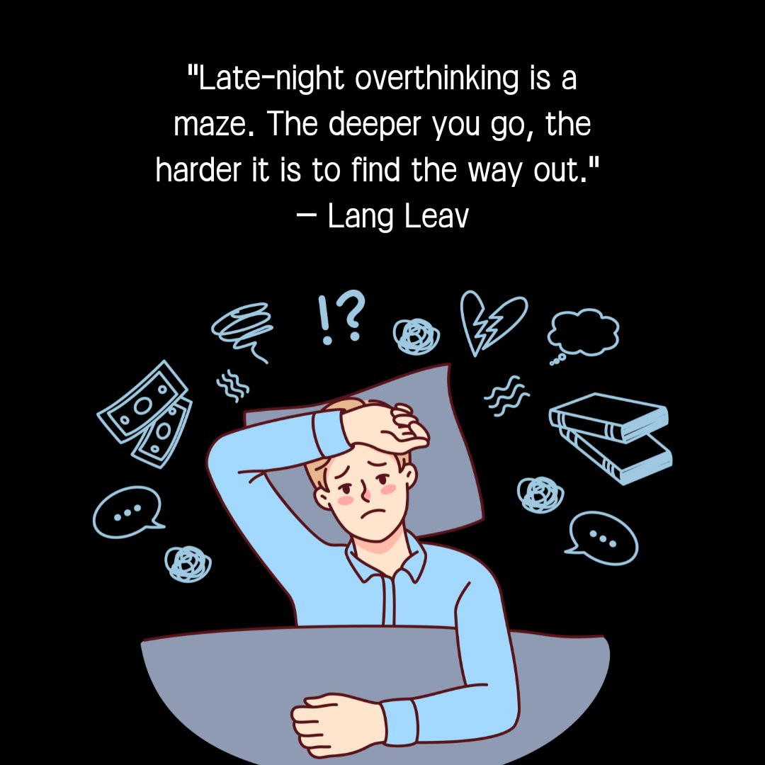 Illustration of a man in bed, overwhelmed by late-night thoughts, with the quote 'Late-night overthinking is a maze. The deeper you go, the harder it is to find the way out' by Lang Leav, capturing the experience of overthinking at night.