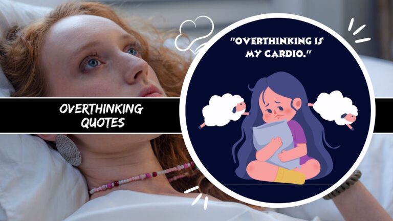 170+ Overthinking Quotes to Calm Your Mind and Heart