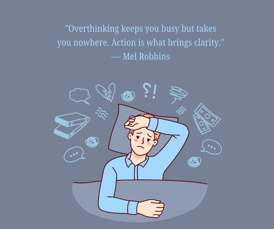 Illustration of a stressed man surrounded by thought bubbles, with the quote 'Overthinking keeps you busy but takes you nowhere. Action is what brings clarity' by Mel Robbins, emphasizing the importance of stopping overthinking.