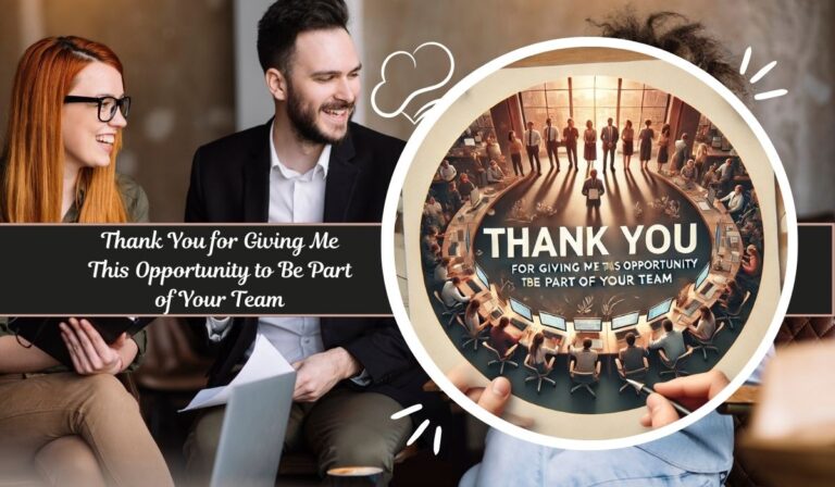 150+ Thank You for Giving Me This Opportunity to Be Part of Your Team