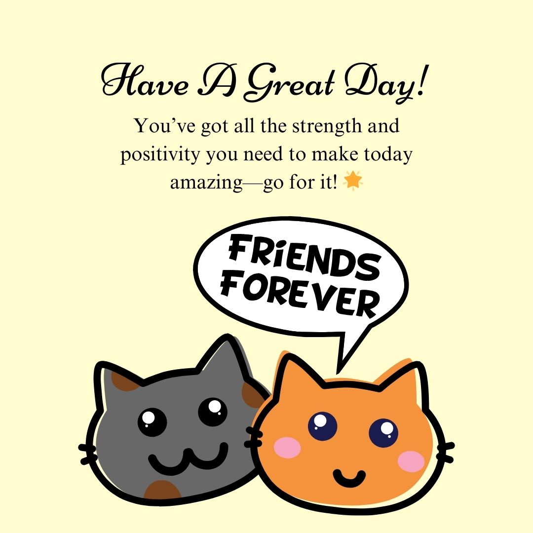 Messages to Inspire Your Dearest Friend to Have a Great Day